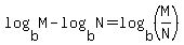 log%28b%2CM%29-log%28b%2CN%29+=+log%28b%2C%28M%2FN%29%29