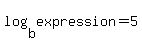 log%28b%2Cexpression%29=5