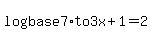 log%28base+7%29+to+3x%2B1=2