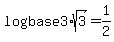 log%28base3%29sqrt%283%29=1%2F2