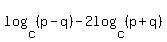 log%28c%2C%28p-q%29%29-2log%28c%2C%28p%2Bq%29%29%29