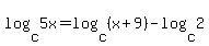 \"log%28c%2C5x%29+=+log%28c%2C%28x%2B9%29%29+-+log%28c%2C2%29\"