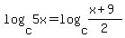 \"log%28c%2C5x%29+=+log%28c%2C%28x%2B9%29%2F2%29\"