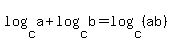 log%28c%2Ca+%29%2Blog%28c%2Cb+%29=log%28c%2C%28ab%29%29
