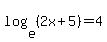 log%28e%2C%282x%2B5%29%29=4