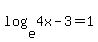 log%28e%2C4x+-+3%29+=+1