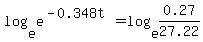 log%28e%2Ce%5E%28-0.348t%29%29+=+log%28e%2C0.27%2F27.22%29