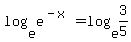 log%28e%2Ce%5E%28-x%29%29=log%28e%2C3%2F5%29