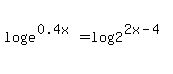 log%28e%5E%280.4x%29%29+=+log%282%5E%282x-4%29%29
