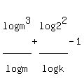 log%28m%5E3%29%2Flog%28m%29+%2B+log%28+2%5E2%29%2Flog%28+k%29+-1