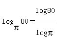 log%28pi%2C80%29+=+log%2880%29%2Flog%28pi%29