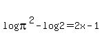 log%28pi%5E2%29-log%282%29=2x-1