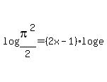 log%28pi%5E2%2F2%29=%282x-1%29log%28e%29