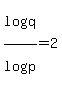 log%28q%29%2Flog%28p%29=2