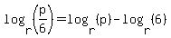 log%28r%2C%28p%2F6%29%29=log%28r%2C%28p%29%29-log%28r%2C%286%29%29