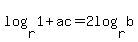 log%28r%2C1%2Bac%29=2log%28r%2Cb%29
