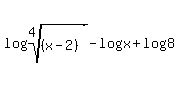log%28root%284%2C%28x-2%29%29%29+-+log%28x%29+%2B+log%288%29