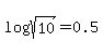 log%28sqrt%2810%29%29+=+0.5