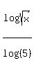log%28sqrt%28x%29%29%2Flog%28%285%29%29