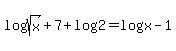 log%28sqrt%28x%29%2B7%29+%2B+log%282%29+=+log%28x-1%29