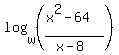 log%28w%2C%28%28x%5E2-64%29%2F%28x-8%29%29%29