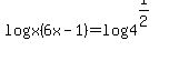 log%28x%286x-1%29%29=log4%5E%281%2F2%29