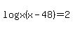log%28x%28x-48%29%29=2