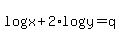 log%28x%29%2B2%2Alog%28y%29=q
