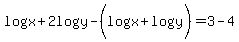log%28x%29%2B2log%28y%29-%28log%28x%29%2Blog%28y%29%29=3-4