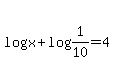 log%28x%29%2Blog%281%2F10%29=4