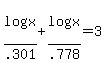 log%28x%29%2F.301%2Blog%28x%29%2F.778=3