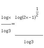 log%28x%29%2Flog%283%29=log%28%282x-1%29%5E%281%2F2%29%29%2Flog%283%29+