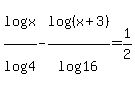 log%28x%29%2Flog%284%29+-+log%28%28x%2B3%29%29%2Flog%2816%29+=+1%2F2