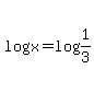 log%28x%29=+log%281%2F3%29