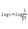 log%28x%29=+log%281%2Fsqrt%289%29%29