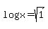 log%28x%29=+sqrt%281%29