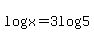log%28x%29=3log%285%29