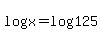log%28x%29=log%28125%29