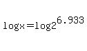 log%28x%29=log%282%5E6.933%29