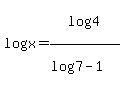 log%28x%29=log%284%29%2F%28log%287%29-1%29
