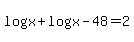 log%28x%29+%2B+log%28x-48%29+=+2