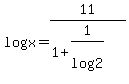 log%28x%29+=+11%2F%281+%2B+1%2Flog%282%29%29