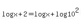 log%28x%2B2%29=+log%28x%29+%2B+log%2810%29%5E2