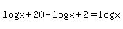 log%28x%2B20%29-log%28x%2B2%29=log%28x%29