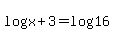 log%28x%2B3%29=log%2816%29