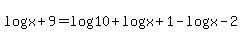 log%28x%2B9%29+=+log%2810%29+%2B+log%28x%2B1%29+-+log%28x-2%29