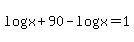 log%28x%2B90%29-log%28x%29=1