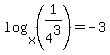 log%28x%2C%281%2F4%5E3%29%29=-3