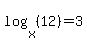 log%28x%2C%2812%29%29+=+3
