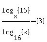log%28x%2C%2816%29%29%2Flog%2816%2C%28x%29%29=%283%29